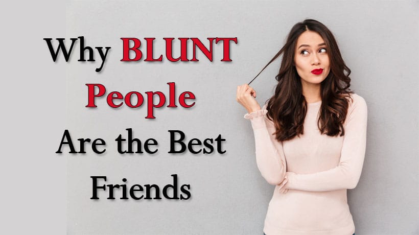 Why Blunt People Make The Best Friends