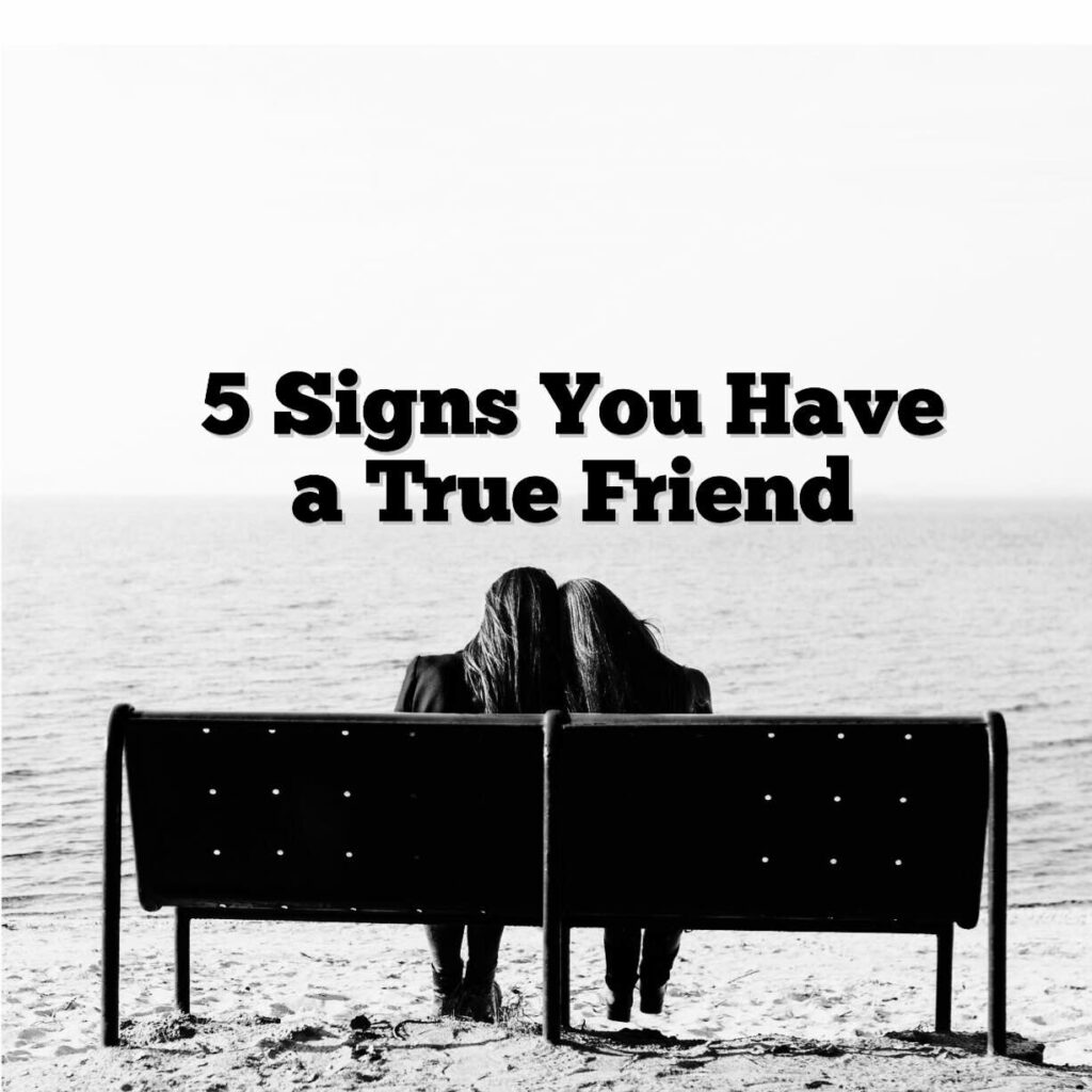 5 Signs You Have A True Friend